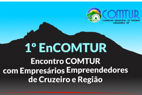 1º EnCOMTUR - Encontro COMTUR com Empresários Empreendedores de Cruzeiro e Região